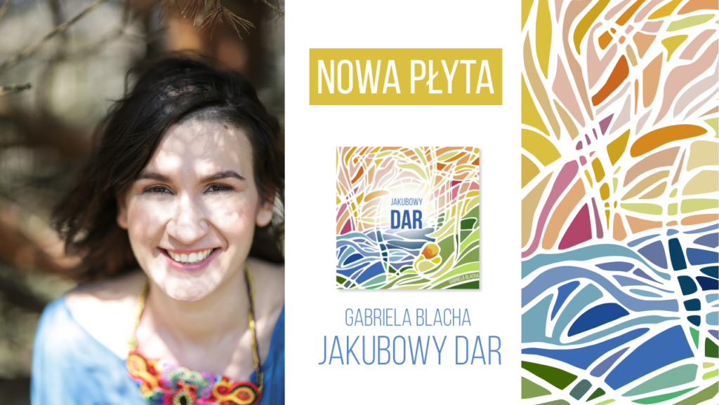 Gabriela Blacha - Jakubowy Dar - Koncert - Premiera 2017 - Nowa Płyta